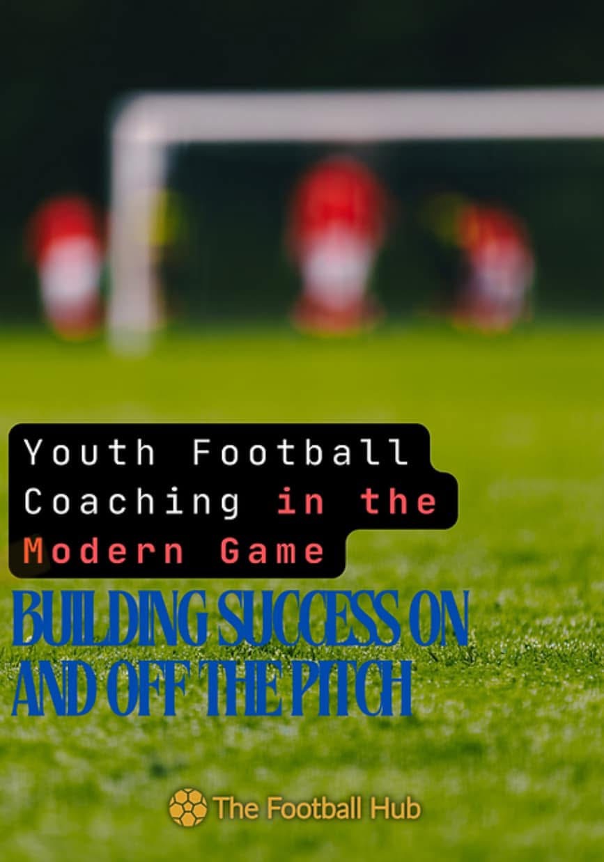 Youth Football Coaching in the Modern Game